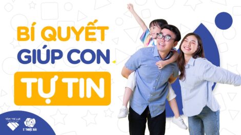 BÍ QUYẾT GIÚP CON TỰ TIN TỎA SÁNG