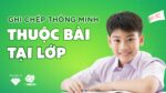 GHI CHÉP THÔNG MINH – THUỘC BÀI TẠI LỚP