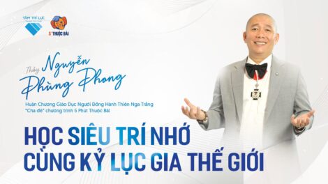 HỌC SIÊU TRÍ NHỚ CÙNG KỶ LỤC GIA THẾ GIỚI