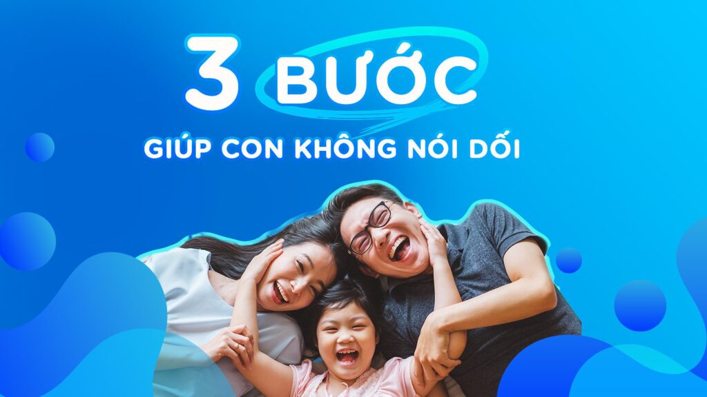 GIÚP CON KHÔNG NÓI DỐI